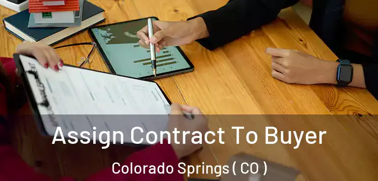  Assign Contract To Buyer Colorado Springs ( CO )