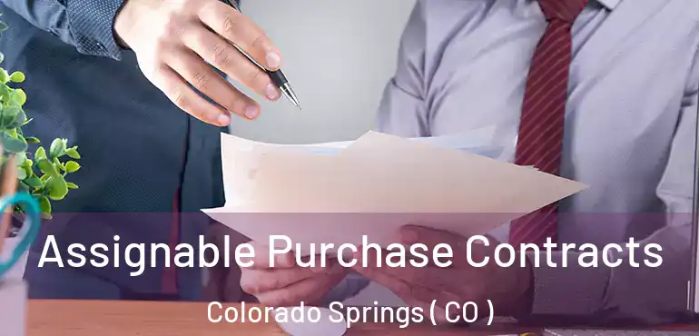  Assignable Purchase Contracts Colorado Springs ( CO )