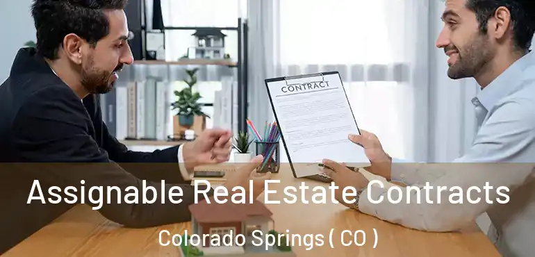  Assignable Real Estate Contracts Colorado Springs ( CO )