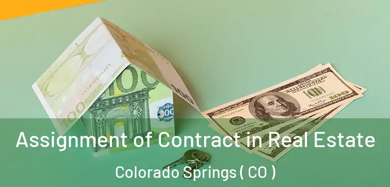  Assignment of Contract in Real Estate Colorado Springs ( CO )
