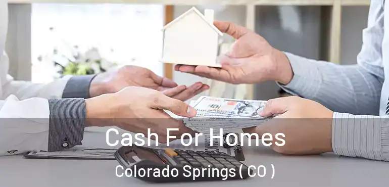  Cash For Homes Colorado Springs ( CO )