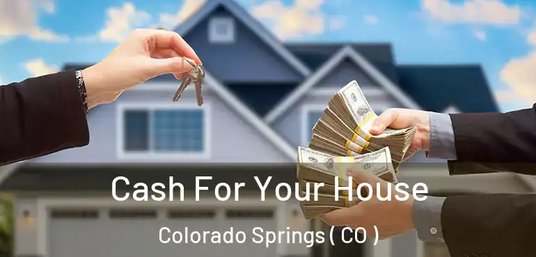  Cash For Your House Colorado Springs ( CO )