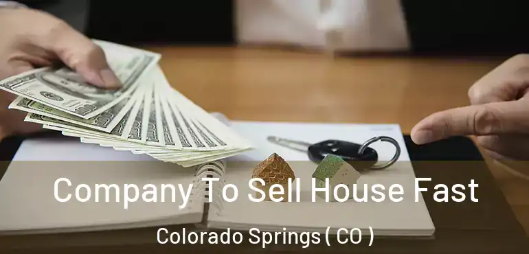 Company To Sell House Fast Colorado Springs ( CO )