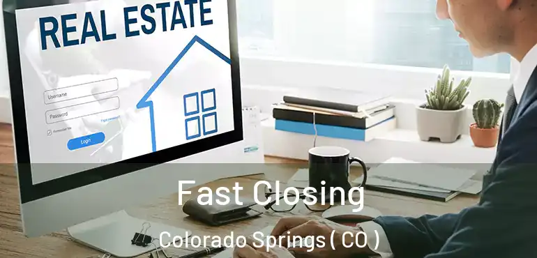  Fast Closing Colorado Springs ( CO )
