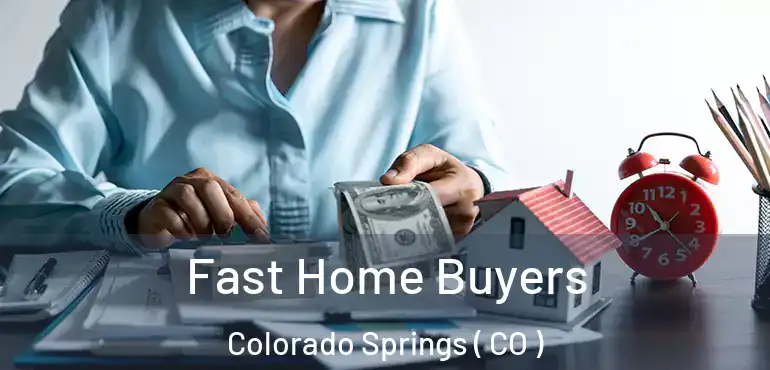  Fast Home Buyers Colorado Springs ( CO )