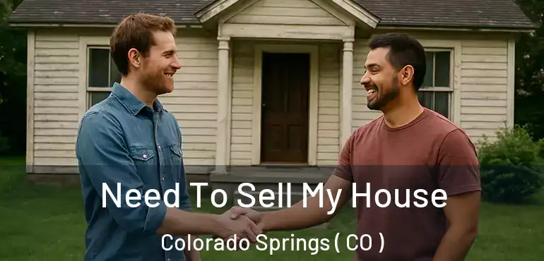  Need To Sell My House Colorado Springs ( CO )