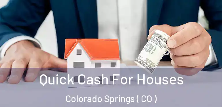 Quick Cash For Houses Colorado Springs ( CO )