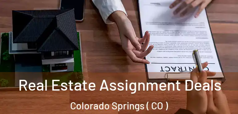  Real Estate Assignment Deals Colorado Springs ( CO )
