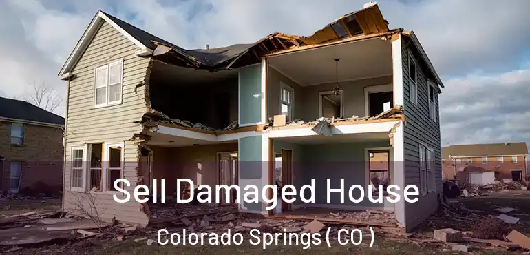  Sell Damaged House Colorado Springs ( CO )