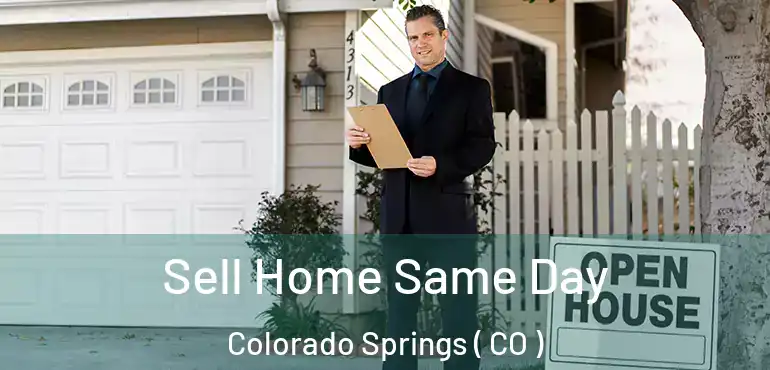  Sell Home Same Day Colorado Springs ( CO )