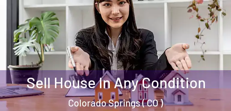  Sell House In Any Condition Colorado Springs ( CO )