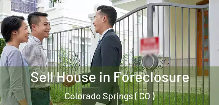  Sell House in Foreclosure Colorado Springs ( CO )