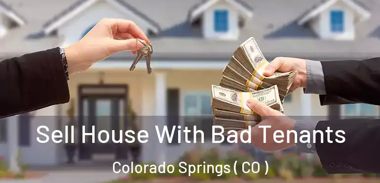  Sell House With Bad Tenants Colorado Springs ( CO )