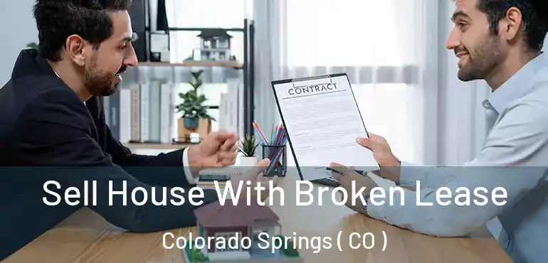  Sell House With Broken Lease Colorado Springs ( CO )
