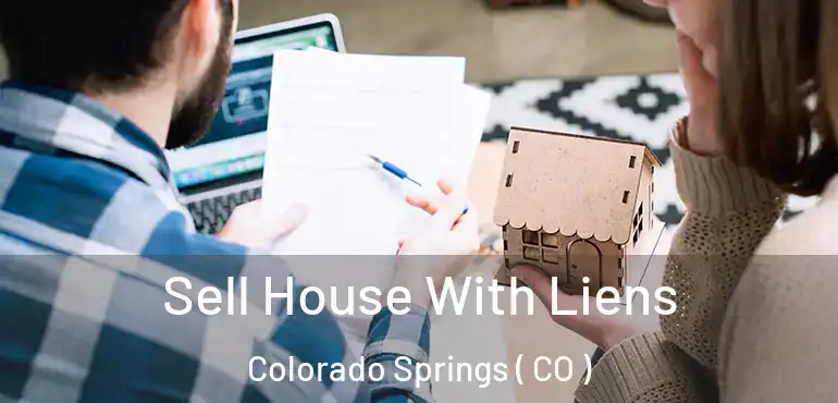  Sell House With Liens Colorado Springs ( CO )