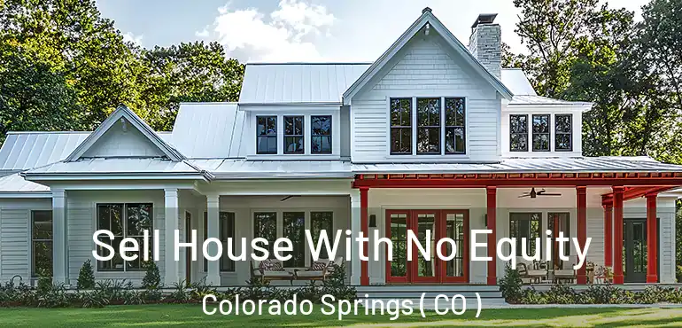  Sell House With No Equity Colorado Springs ( CO )