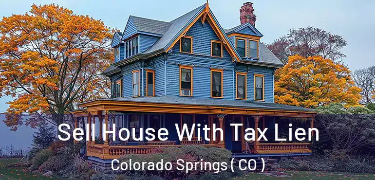  Sell House With Tax Lien Colorado Springs ( CO )