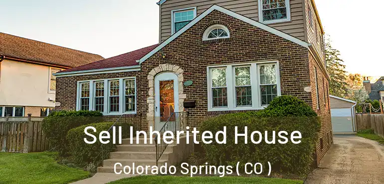  Sell Inherited House Colorado Springs ( CO )