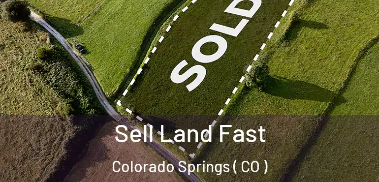  Sell Land Fast Colorado Springs ( CO )