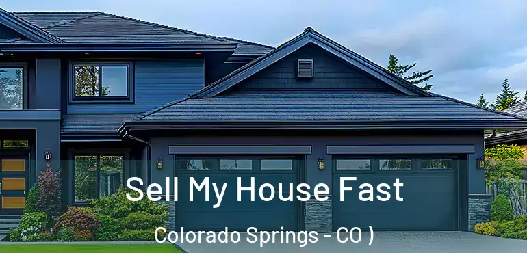  Sell My House Fast Colorado Springs - CO )