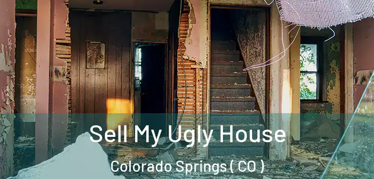  Sell My Ugly House Colorado Springs ( CO )