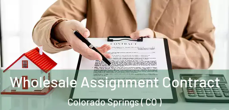  Wholesale Assignment Contract Colorado Springs ( CO )